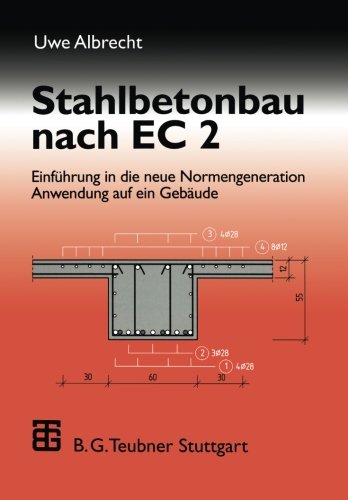 Stahlbetonbau nach Ec 2: Einführung In Die Neue Normengeneration Anwendung Auf Ein Gebäude (German Edition)