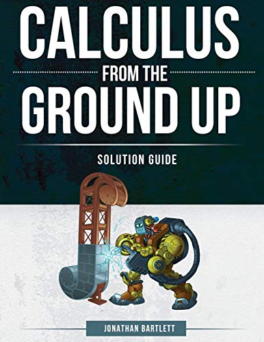 Bartlett, Jonathan Laine Calculus From The Ground Up Solution Guide