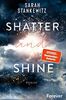 Shatter and Shine: Roman | Der zweite Band des bewegenden BookTok-Bestsellers »Rise and Fall«