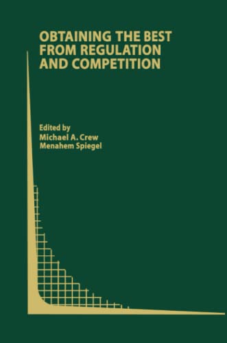 Obtaining the best from Regulation and Competition (Topics in Regulatory Economics and Policy, Band 47)