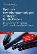 Optimale Bewerbungsunterlagen: Strategien für die Karriere: Die schriftliche Bewerbung perfekt gestalten präsentieren. Der Sprung über 50.000 EUR Jahresgehalt