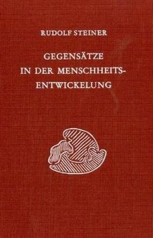 Gegensätze in der Menschheitsentwickelung: West und Ost - Materialismus und Mystik - Wissen und Glauben. 11 Vorträge, Stuttgart 1920