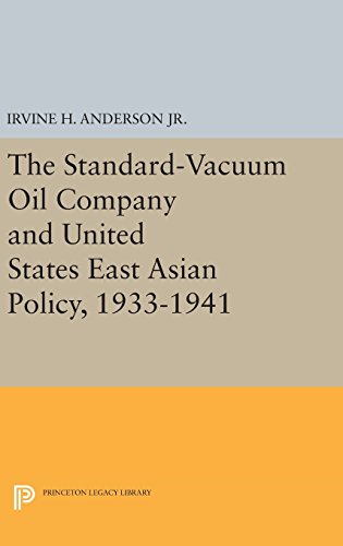 The Standard-Vacuum Oil Company and United States East Asian Policy, 1933-1941 (Princeton Legacy Library, Band 3919)