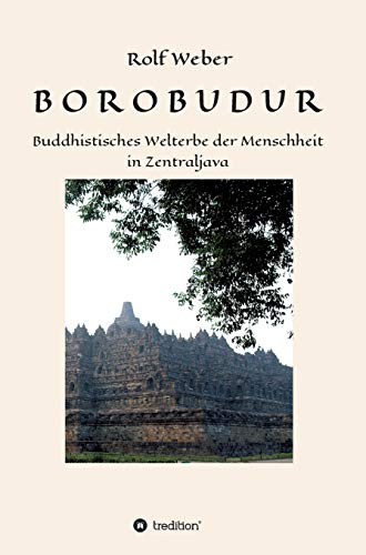 BOROBODUR: Buddhistisches Welterbe der Menschheit in Zentraljava