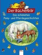 Der Bücherbär. Die schönsten Pony- und Pferdegeschichten