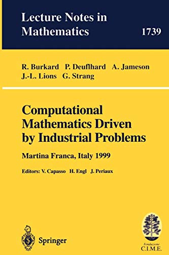 Computational Mathematics Driven by Industrial Problems: Lectures given at the 1st Session of the Centro Internazionale Matematico Estivo (C.I.M.E.) ... Notes in Mathematics, 1739, Band 1739)