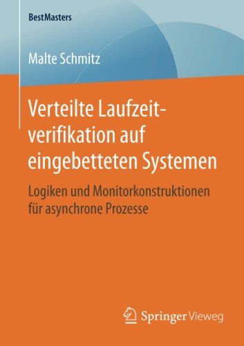 Verteilte Laufzeitverifikation auf eingebetteten Systemen: Logiken und Monitorkonstruktionen für asynchrone Prozesse (BestMasters)