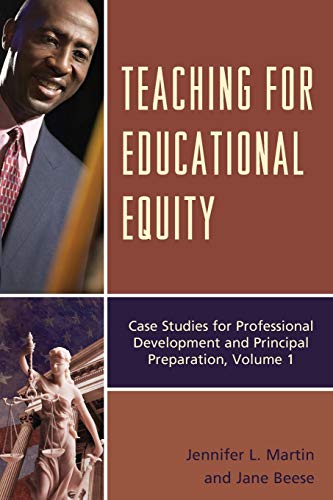 Teaching for Educational Equity: Case Studies for Professional Development and Principal Preparation, Volume 1