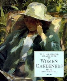 The Illustrated Virago Book Of Women Gardeners