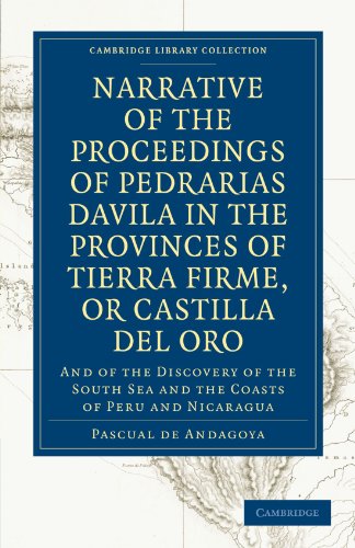 Narrative of the Proceedings of Pedrarias Davila in the Provinces of Tierra Firme, or Catilla del Or: And of the Discovery of the South Sea and the ... Library Collection - Hakluyt First Series)