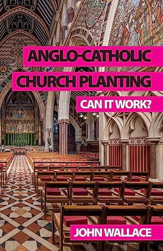 Anglo-Catholic Church Planting: Can it work?