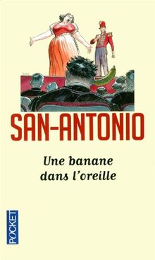 San-Antonio. Vol. 94. Une banane dans l'oreille