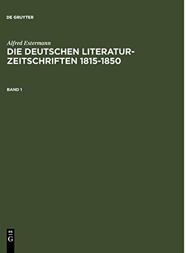 Alfred Estermann: Die deutschen Literatur-Zeitschriften 1815-1850. Band 1
