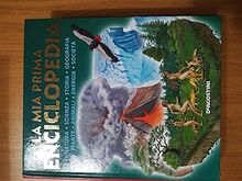 La mia prima enciclopedia. Natura, scienza, storia, geografia, piante, animali, energia, società