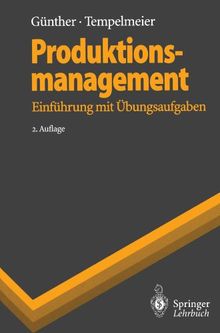 Produktionsmanagement: Einführung mit Übungsaufgaben (Springer-Lehrbuch) (German Edition)