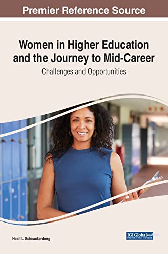 Women in Higher Education and the Journey to Mid-Career: Challenges and Opportunities (Advances in Higher Education and Professional Development)