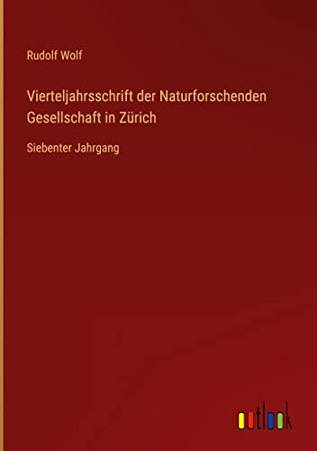 Vierteljahrsschrift der Naturforschenden Gesellschaft in Zürich: Siebenter Jahrgang