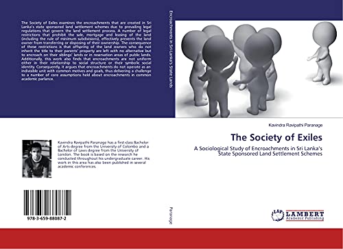 The Society of Exiles: A Sociological Study of Encroachments in Sri Lanka¿s State Sponsored Land Settlement Schemes
