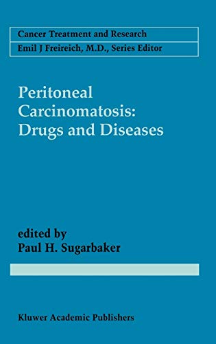 Peritoneal Carcinomatosis: Drugs and Diseases (Cancer Treatment and Research, 81, Band 81)