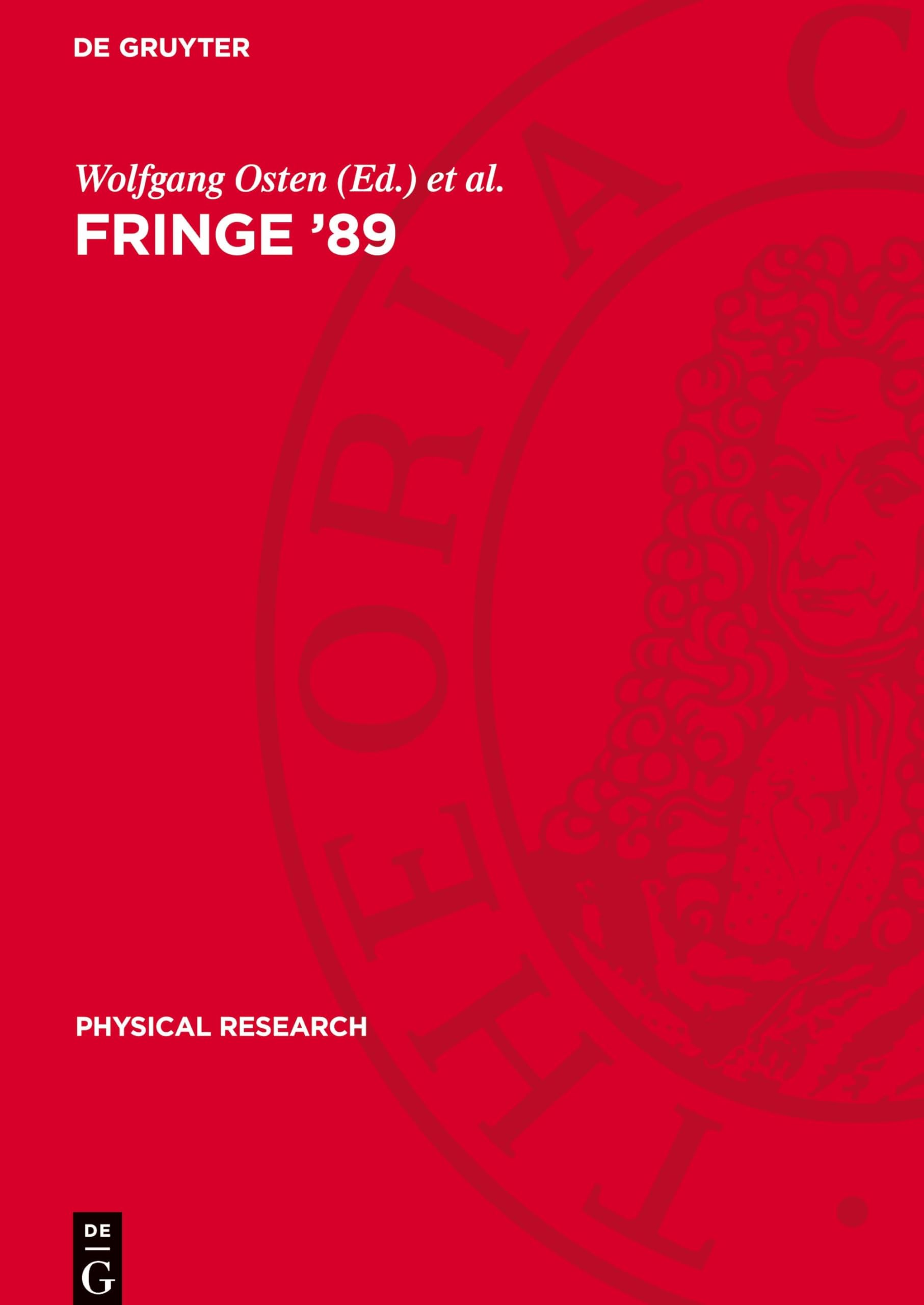 Fringe '89: Proceedings of the I. International Workshop on Automatic Processing of Fringe Patterns held in Berlin (GDR), April 25-28, 1989 (Physical Research)
