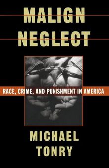 Malign Neglect: Race, Crime, and Punishment in America