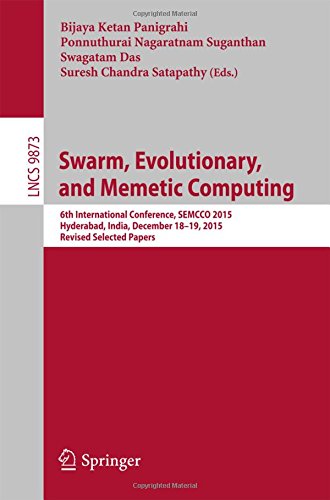 Swarm, Evolutionary, and Memetic Computing: 6th International Conference, SEMCCO 2015, Hyderabad, India, December 18-19, 2015, Revised Selected Papers (Lecture Notes in Computer Science)