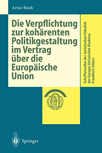 Die Verpflichtung zur kohärenten Politikgestaltung im Vertrag über die Europäische Union: Diss. (Schriftenreihe der Juristischen Fakultät der Europa-Universität Viadrina Frankfurt (Oder))