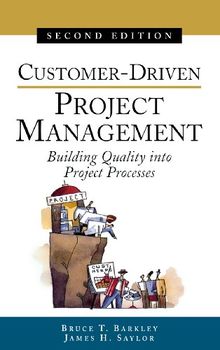 Customer-Driven Project Management: Building Quality into Project Processes