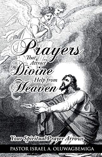 Prayers That Attract Divine Help from Heaven: Your Spiritual Prayer Arrows