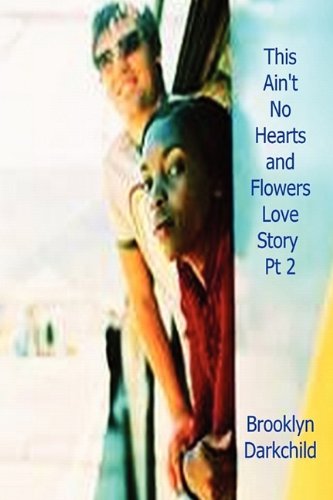 This Ain't No Hearts and Flowers Love Story PT 2