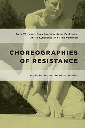 Choreographies of Resistance: Mobile Bodies and Relational Politics (Geopolitical Bodies, Material Worlds)