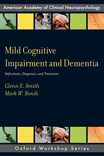 Mild Cognitive Impairment and Dementia: Definitions, Diagnosis, And Treatment (American Academy Of Clinical Neuropsychology Oxford Workshop)