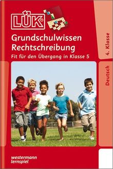 LÜK: Grundschulwissen Rechtschreibung 4./ 5. Klasse: Fit für den Übergang