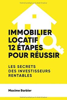 Immobilier locatif : 12 étapes pour réussir. Un guide complet et 100% efficace.