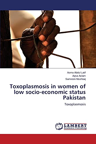 Toxoplasmosis in women of low socio-economic status Pakistan: Toxoplasmosis