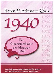 Raten und Erinnern Quiz 1940 – Für Geburtstagskinder des Jahrgangs 1940: Unterhaltsames Gedächtnistraining für Senioren