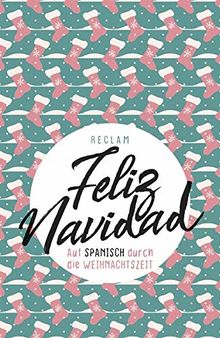 Feliz Navidad: Auf Spanisch durch die Weihnachtszeit (Reclams Universal-Bibliothek)