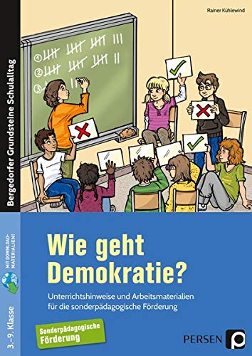 Wie geht Demokratie? - Förderschule: Unterrichtshinweise und Arbeitsmaterialien für die sonderpädagogische Förderung (3. bis 9. Klasse) (Bergedorfer Grundsteine Schulalltag - SoPäd)
