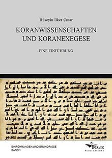 Koranwissenschaften und Koranexegese: Eine Einführung (Einführungen und Grundrisse)