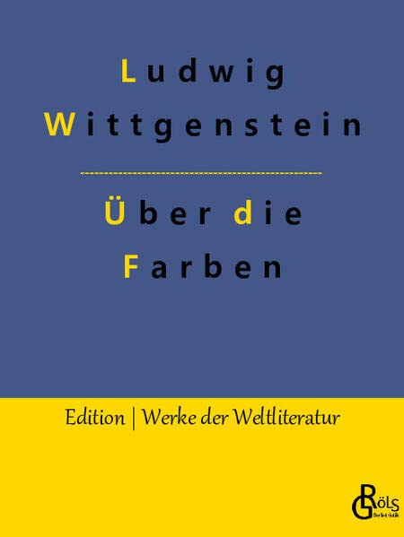 Bemerkungen über die Farben (Edition Werke der Weltliteratur)