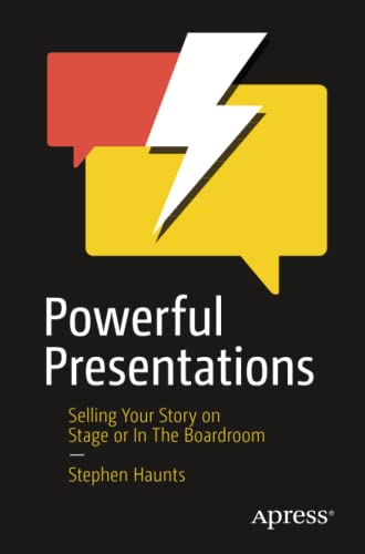 Stephen Haunts Powerful Presentations, Selling Your Story On Stage Or In The Boardroom