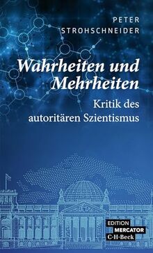 Wahrheiten und Mehrheiten: Kritik des autoritären Szientismus (Beck Paperback)