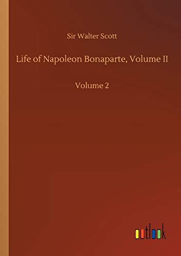 Life of Napoleon Bonaparte, Volume II: Volume 2