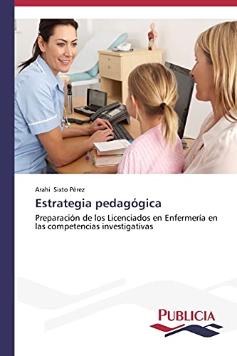 Estrategia pedagógica: Preparación de los Licenciados en Enfermería en las competencias investigativas