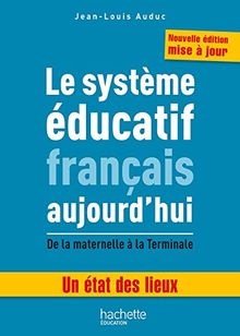 Le système éducatif français aujourd'hui : de la maternelle à la terminale : un état des lieux