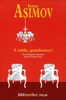 A table, gentlemen ! : neuf énigmes résolues par les Veufs noirs