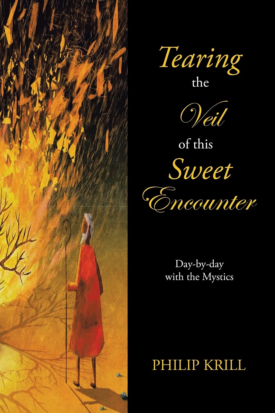 Tearing the Veil of this Sweet Encounter: Day-by-day with the Mystics