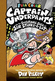 Captain Underpants and the Sensational Saga of Sir Stinks-a-lot: Volume 12 (Captain Underpants, 12)