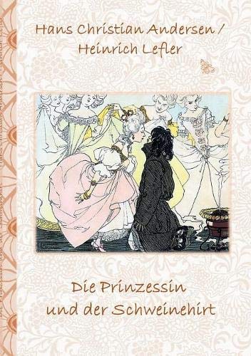 Die Prinzessin und der Schweinehirt: Märchen, Märchenbuch, Kinder, Kinderbuch, Klassiker, Schulkinder, Vorschule, 1. 2. 3. 4. Klasse, Grundschule, ... Erwachsene, Geschenkbuch, Geschenk