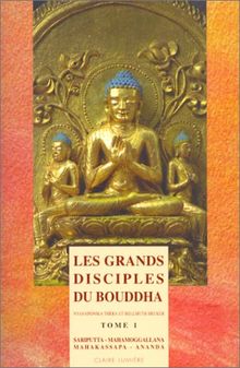 Les grands disciples du Bouddha. Vol. 1